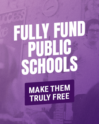 FULLY FUND PUBLIC SCHOOLS - make them truly free